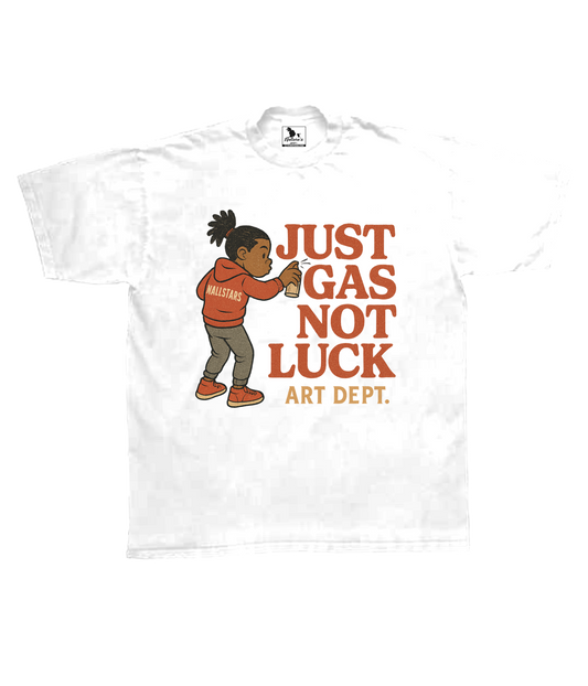 Just Gas Not Luck Tee – Art Dept. Collection